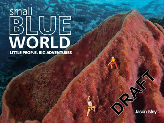 Small Blue World : Little People. Big Adventures by Jason Isley - Hardback