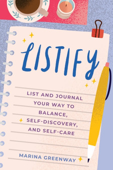 Listify : List & Journal Your Way to Balance, Self-Discovery, and Self-Care by Marina Greenway - Paperback