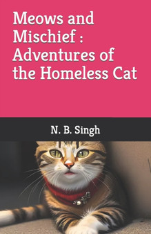 Meows and Mischief Adventures of the Homeless Cat by N B Singh - Paperback