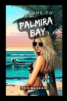 Welcome to Palmira Bay by Tom Baskam - Paperback