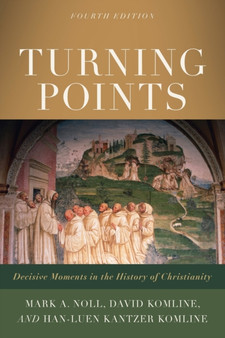 Turning Points - Decisive Moments in the History of Christianity by Mark A. Noll - Paperback
