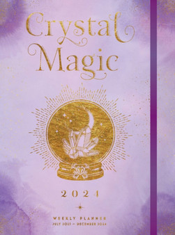 Crystal Magic 2024 Weekly Planner : July 2023 - December 2024 by Editors of Rock Point - Hardback