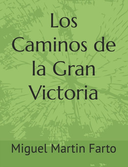 Los Caminos de la Gran Victoria by Miguel Martin Farto - Paperback