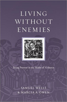 Living Without Enemies ??? Being Present in the Midst of Violence by Samuel Wells - Paperback