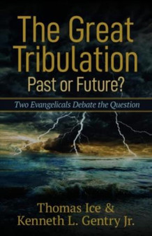 The Great Tribulation--Past or Future? - Two Evangelicals Debate the Question by Thomas Ice - Paperback