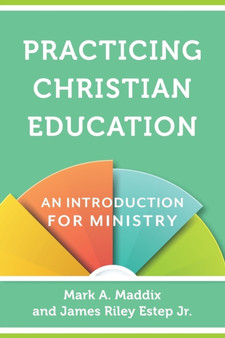 Practicing Christian Education - An Introduction for Ministry by Mark A. Maddix - Paperback