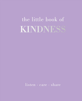 The Little Book of Kindness : Listen. Care. Share by Joanna Gray - Hardback