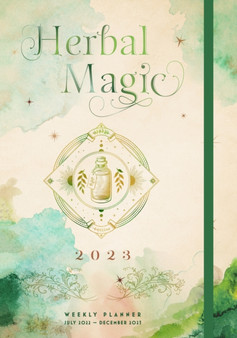 Herbal Magic 2023 Weekly Planner : July 2022-December 2023 by Editors of Rock Point - Hardback