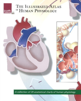 Illustrated Atlas of Human Physiology : A Collection of 20 Anatomical Charts of Human Physiology by Scientific Publishing - Paperback