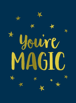 You're Magic : Uplifting Quotes and Spellbinding Statements to Affirm Your Inner Power by Summersdale Publishers - Hardback
