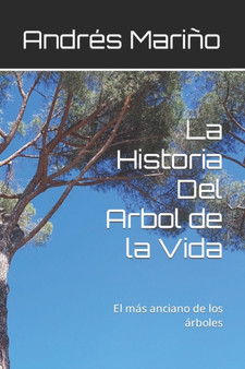 La Historia Del Arbol de la Vida : El mas anciano de los arboles by Andres Marino - Paperback
