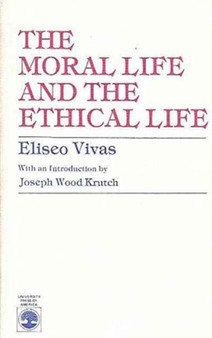 The Moral Life and the Ethical Life by Eliseo Vivas - Paperback