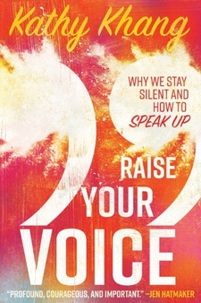 Raise Your Voice ??? Why We Stay Silent and How to Speak Up by Kathy Khang - Paperback