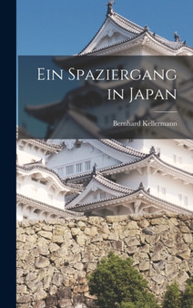 Ein Spaziergang in Japan by Bernhard Kellermann - Hardback