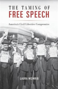 The Taming of Free Speech : Americas Civil Liberties Compromise