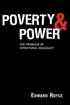 Poverty and Power : The Problem of Structural Inequality by Edward Royce - Hardback