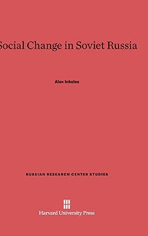 Social Change in Soviet Russia : 57 by Professor Alex Inkeles - Hardback
