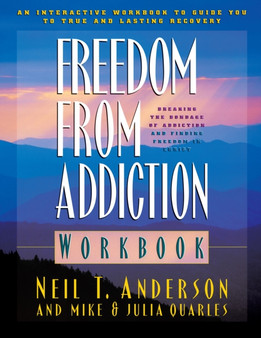 Freedom from Addiction Workbook ??? Breaking the Bondage of Addiction and Finding Freedom in Christ by Neil T. Anderson - Paperback