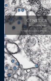 Genetics; an Introduction to the Study of Heredity by Herbert Eugene Walter - Hardback
