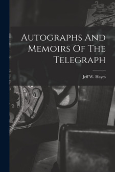 Autographs And Memoirs Of The Telegraph by Jeff W Hayes - Paperback