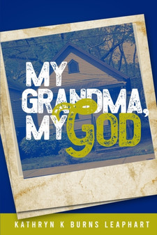 My Grandma, My God by Kathryn K Burns Leaphart - Paperback