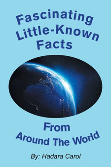Fascinating Little-Known Facts from Around the World by Hadara Carol - Paperback
