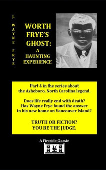 Worth Frye's Ghost : A Haunting Experience by Wayne Frye - Paperback