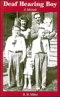 Deaf Hearing Boy - A Memoir by R.H. Miller - Paperback