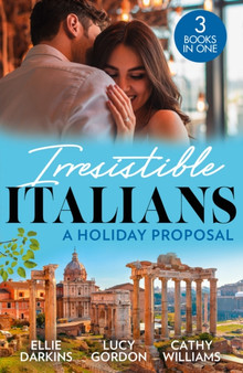 Irresistible Italians:  A Holiday Proposal :  Conveniently Engaged to the Boss / a Proposal from the Italian Count / Snowbound with His Innocent Temptation