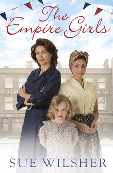 The Empire Girls :  A heartbreaking family saga about love and friendship in post-war Britain