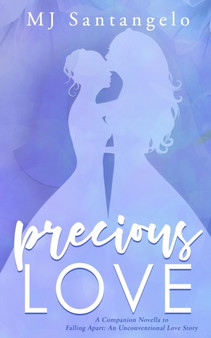 Precious Love :  A Companion Novella to Falling Apart:  An Unconventional Love Story