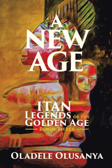 A New Age :  Itan Legends of the Golden Age Book Three
