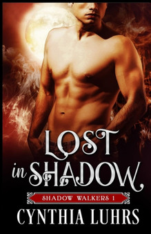 Lost in Shadow :  A Shadow Walkers Novel :  1