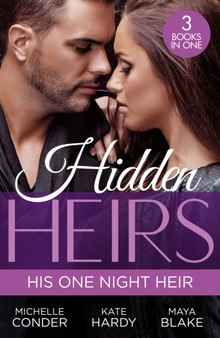 Hidden Heirs:  His One Night Heir :  Prince Nadir's Secret Heir (One Night with Consequences) / Soldier Prince's Secret Baby Gift / Claiming My Hidden Son