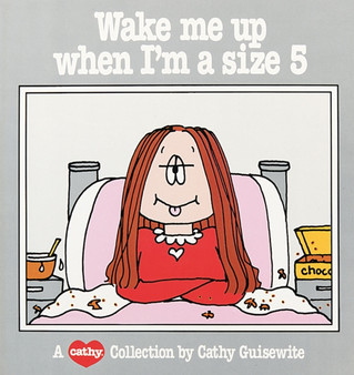 Wake ME up When I'm a Size 5 : A Cathy Collection by Cathy Guisewite - Paperback