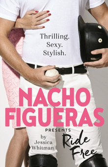 Nacho Figueras presents:  Ride Free (The Polo Season Series:  3)