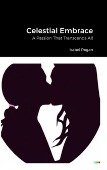 Celestial Embrace :  A Passion That Transcends All