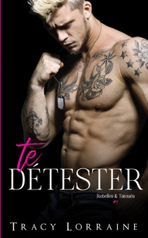 Te Detester :  Un roman d'amour et de haine :  1