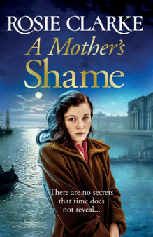 A Mother's Shame :  A gritty, standalone historical saga from Rosie Clarke
