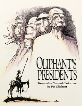 Oliphant's Presidents : Twenty-Five Years of Caricature by Wendy Wick Reaves - Paperback