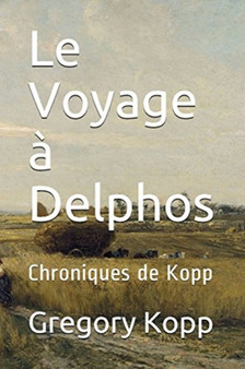Le Voyage a Delphos :  Chroniques de Kopp :  3