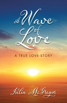 A Wave of Love :  A True Love Story