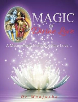 Magic of Divine Love :  A Mesmerizing Journey of Pure Love...
