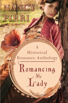 Romancing My Lady :  A Historical Romance Anthology