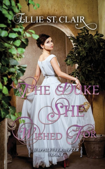The Duke She Wished For :  A Historical Regency Romance :  1