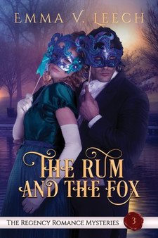 The Rum and The Fox :  The Regency Romance Mysteries Book 3 :  3