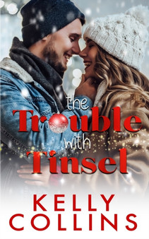The Trouble With Tinsel :  A Small Town Christmas Novel