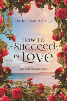 How to Succeed in Love :  The Enticing Love Story