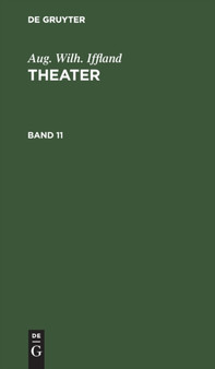 Aug. Wilh. Iffland: Theater. Band 11 by Aug Wilh Iffland - Hardback
