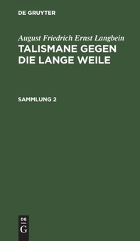 August Friedrich Ernst Langbein: Talismane Gegen Die Lange Weile. Sammlung 2 by August Friedrich Ernst Langbein - Hardback